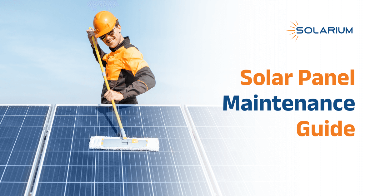 Solar Panel Maintenance Guide: Everything You Need to Know